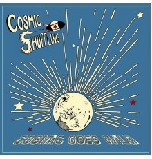 Cosmic Shuffling - Cosmic Goes Wild