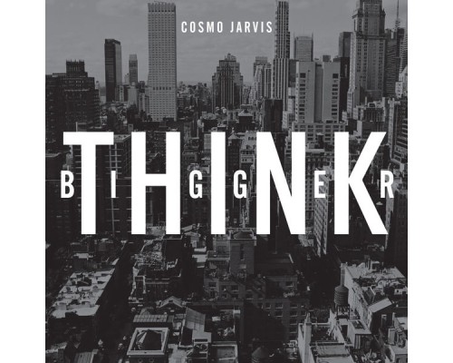 Cosmo Jarvis - Think Bigger