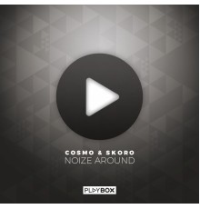 Cosmo & Skoro - Noize Around