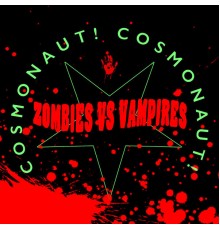 Cosmonaut! Cosmonaut! - Zombies vs. Vampires