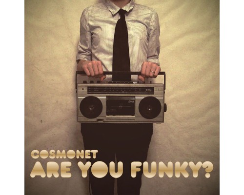 Cosmonet - Are You Funky?