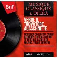 Cossotto, Bergonzi, Orch. Scala di Milano, Tullio Serafin - Verdi: Il trovatore (Highlights. Stereo Version)