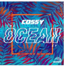 Cossy - The Ocean EP