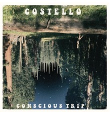 Costello - Conscious Trip