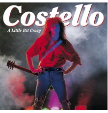 Costello - A Little Bit Crazy