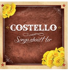 Costello - Songs About Her