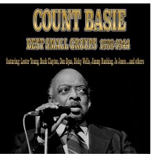 Count Basie, Count Basie Sextet, Basie's Bad Boys, Count Basie's Kansas City Seven, Count Basie and His All-American Rhythm Section, Kansas City Seven - Count Basie - Best Small Groups (1936-1944)