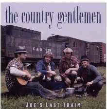 Country Gentlemen - Joe's Last Train