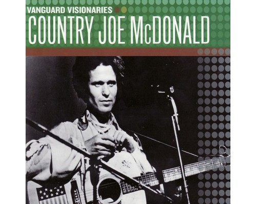 Country Joe McDonald - Vanguard Visionaries