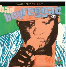 Courtney Melody - Bad Boy Reggae