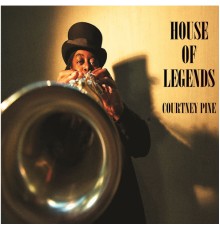 Courtney Pine - House of Legends