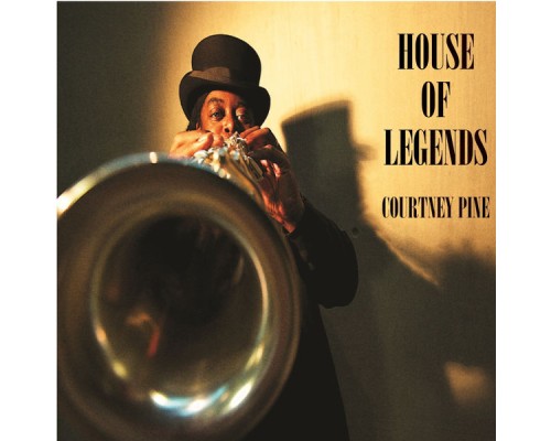 Courtney Pine - House of Legends