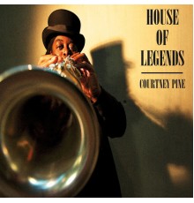 Courtney Pine - House of Legends