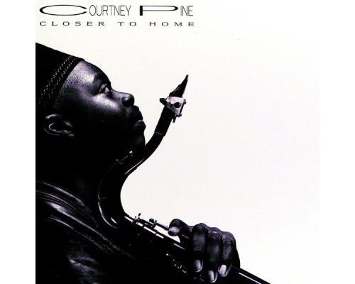 Courtney Pine - Closer To Home