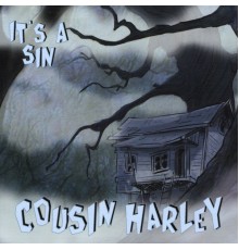 Cousin Harley - It's A Sin