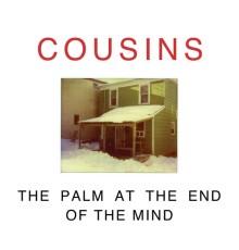Cousins - The Palm at the End of the Mind