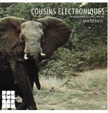 Cousins Electroniques - Painted Faces