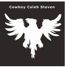 Cowboy Caleb Steven - Cowboy Caleb Steven