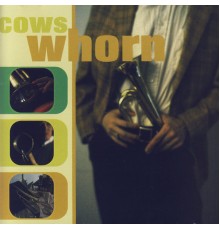 Cows - Whorn