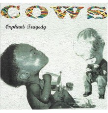 Cows - Orphans Tragedy