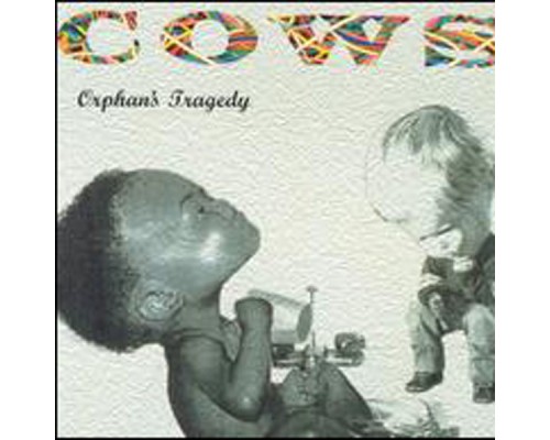 Cows - Orphan's Tragedy