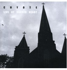 Coyote - Live At Sacred Heart