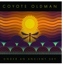 Coyote Oldman - Under An Ancient Sky