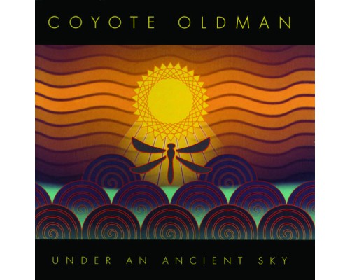 Coyote Oldman - Under An Ancient Sky Coyote Oldman - Under An Ancient Sky