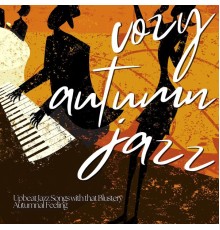 Cozy Autumn Jazz - Upbeat Jazz Songs with That Blustery Autumnal Feeling