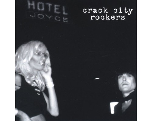 Crack City Rockers - Joyce Hotel