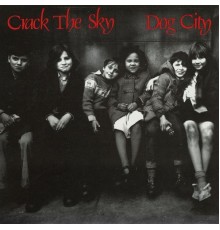 Crack The Sky - Dog City