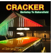 Cracker - Berkeley To Bakersfield