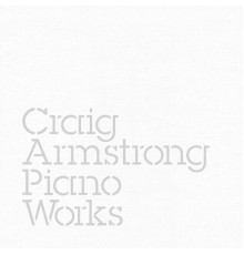 Craig Armstrong - Piano Works