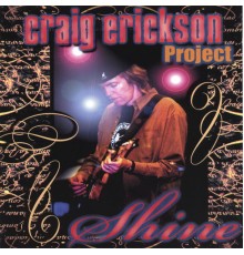 Craig Erickson Project - Shine