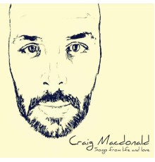 Craig Macdonald - Songs from Life & Love