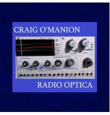 Craig O'Manion - Radio Optica