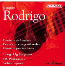 Craig Ogden, Sachio Fujioka, BBC Philharmonic Orchestra - Rodrigo: Concierto de Aranjuez, Fantasia para un gentilhombre & Concierto para una fiesta
