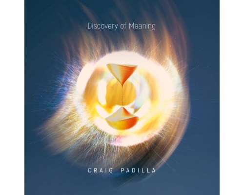 Craig Padilla - Discovery of Meaning