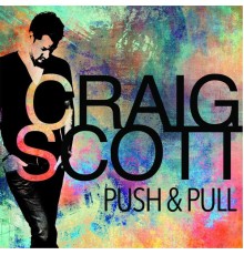 Craig Scott - Push & Pull