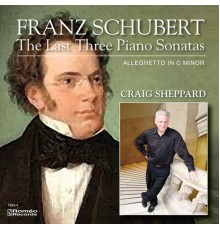 Craig Sheppard - Franz Schubert : The Last Three Piano Sonatas