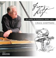 Craig Sheppard - Liszt : Années de Pèlerinage, Books I-II