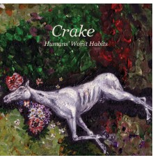 Crake - Humans’ Worst Habits