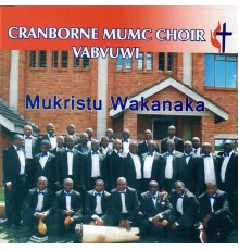 Cranborne Mumc Choir Vabvuwi - Mukristu Wakanaka