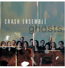 Crash Ensemble - Ghosts