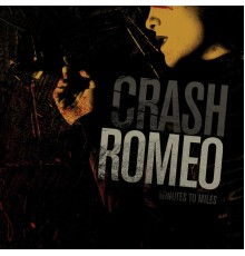 Crash Romeo - Minutes To Miles