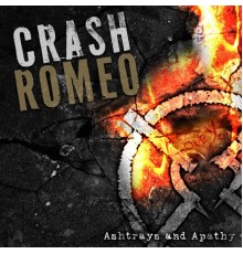 Crash Romeo - Ashtrays and Apathy