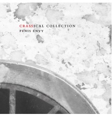 Crass - Penis Envy (Crassical Collection)