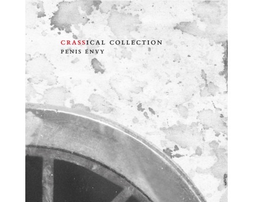 Crass - Penis Envy (Crassical Collection)