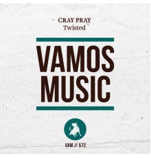 Cray Pray - Twisted