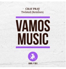 Cray Pray - Twisted  (Remixes)